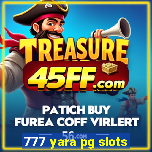 777 yara pg slots